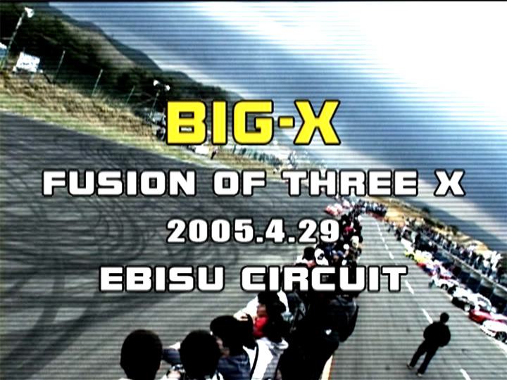 BIG-X／FUSION OF THREE X［2005］